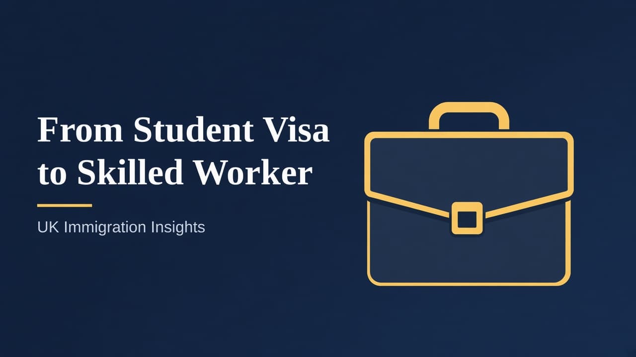 From Student Visa to Skilled Worker — UK Immigration Insights